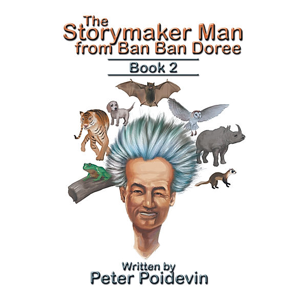 The Storymaker Man from Ban Ban Doree, Peter Poidevin