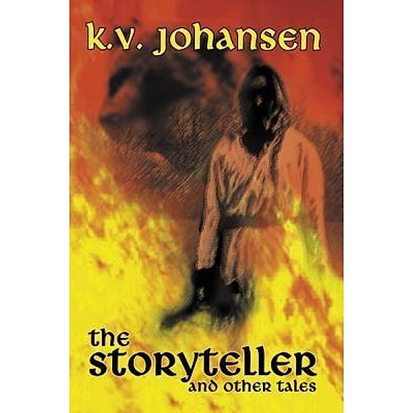 The Storyteller and Other Tales / Sybertooth Inc., K. V. Johansen