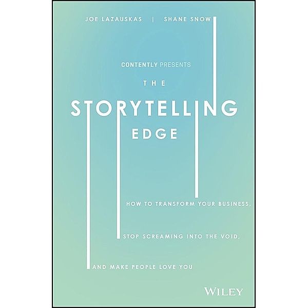 The Storytelling Edge, Shane Snow, Joe Lazauskas, Inc. Contently
