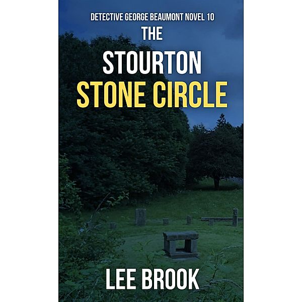 The Stourton Stone Circle (Detective George Beaumont, #10) / Detective George Beaumont, Lee Brook