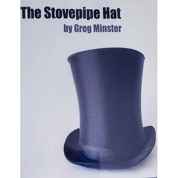 The Stovepipe Hat, Greg Minster