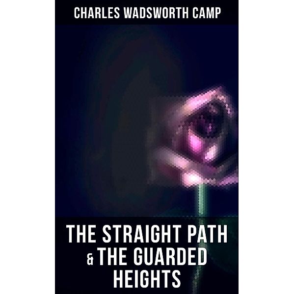 The Straight Path & The Guarded Heights, Charles Wadsworth Camp