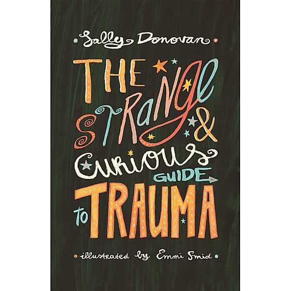 The Strange and Curious Guide to Trauma / Strange and Curious Guides, Sally Donovan