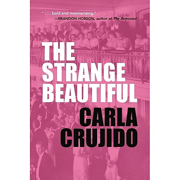 The Strange Beautiful, Carla Crujido