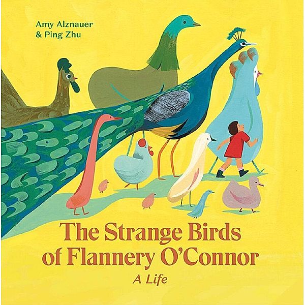 The Strange Birds of Flannery O'Connor, Amy Alznauer