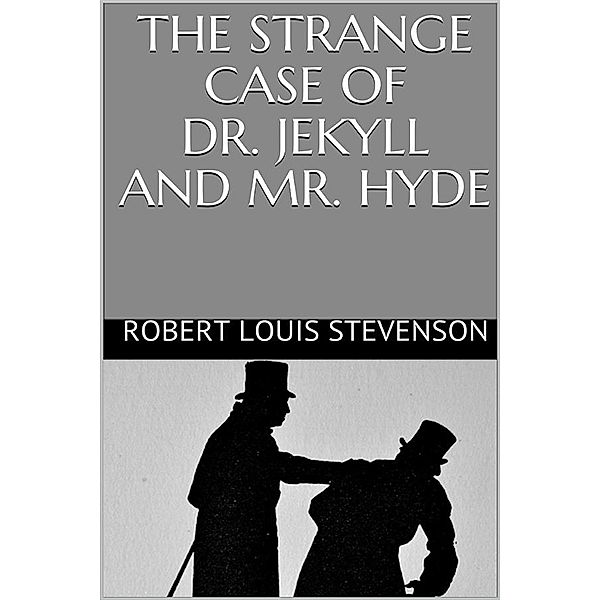 The Strange Case of Dr. Jekyll and Mr. Hyde, Robert Louis Stevenson