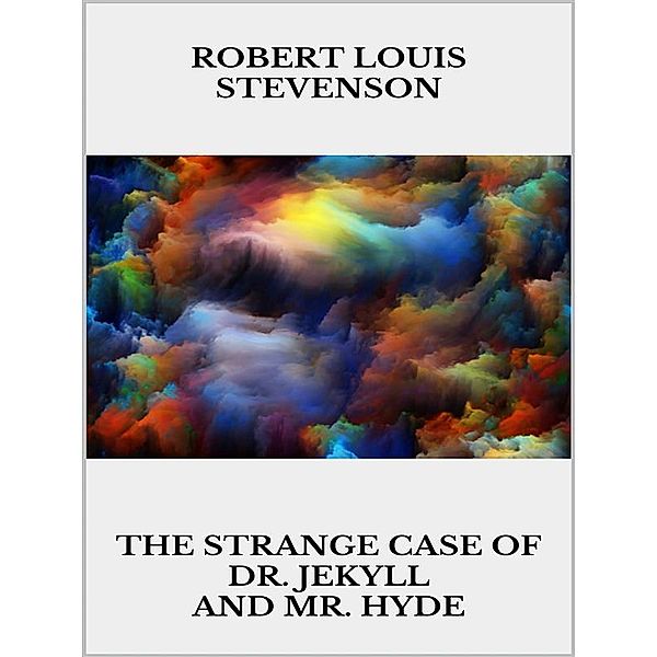 The strange case of Dr. Jekyll and Mr. Hyde, Robert Louis Stevenson