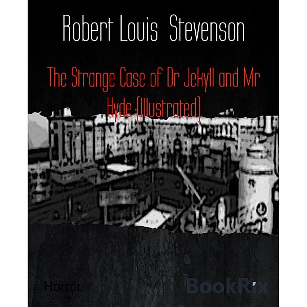 The Strange Case of Dr Jekyll and Mr Hyde (Illustrated), Robert Louis Stevenson