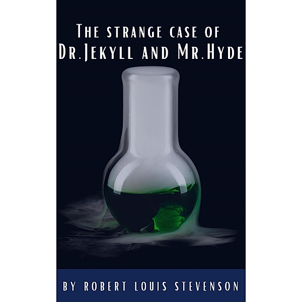 The strange case of Dr. Jekyll and Mr. Hyde, Robert Louis Stevenson, Classics Hq