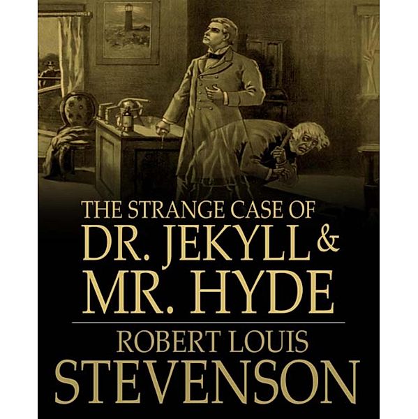 The Strange Case of Dr. Jekyll and Mr. Hyde, Robert Louis Stevenson