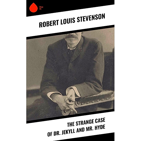 The Strange Case of Dr. Jekyll and Mr. Hyde, Robert Louis Stevenson