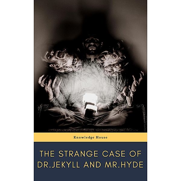 The strange case of Dr. Jekyll and Mr. Hyde, Robert Louis Stevenson, Knowledge House