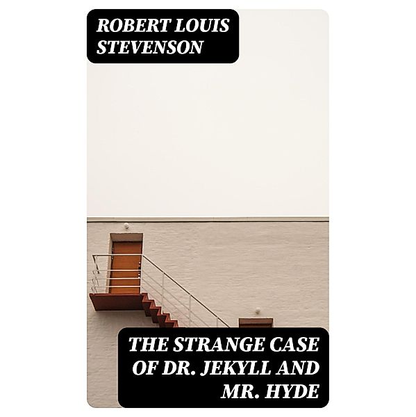 The Strange Case of Dr. Jekyll and Mr. Hyde, Robert Louis Stevenson