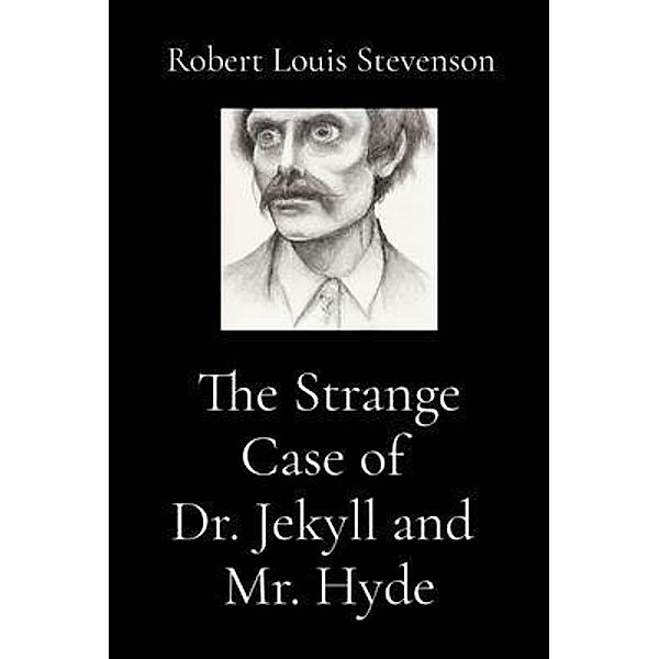 The Strange Case of  Dr. Jekyll and  Mr. Hyde (Illustrated), Robert Louis Stevenson