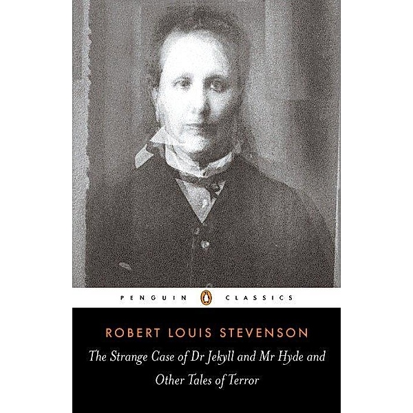 The Strange Case of Dr Jekyll and Mr Hyde and Other Tales of Terror, Robert Louis Stevenson