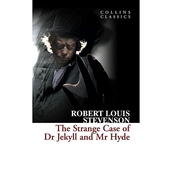 The Strange Case of Dr Jekyll and Mr Hyde / Collins Classics, Robert Louis Stevenson
