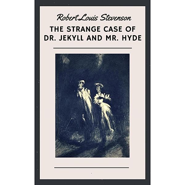 The Strange Case of Dr. Jekyll and Mr. Hyde (English Edition), Robert Louis Stevenson