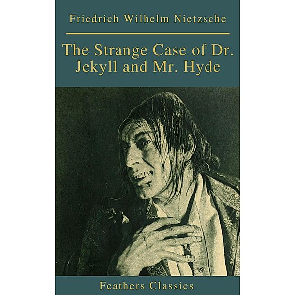 The Strange Case of Dr. Jekyll and Mr. Hyde ( Feathers Classics), Robert Louis Stevenson, Feathers Classics