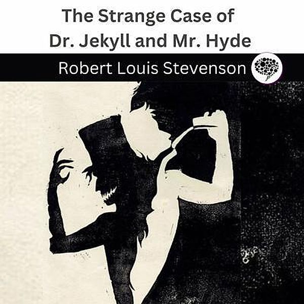 The Strange Case of Dr. Jekyll and Mr. Hyde / Grapevine India Publishers Pvt Ltd, Robert Stevenson