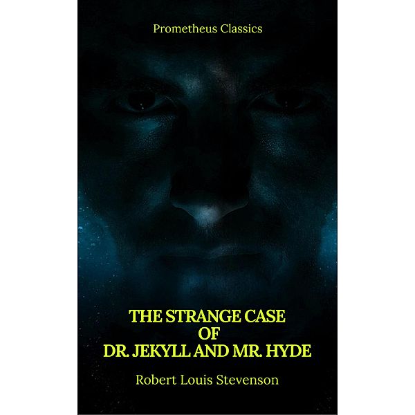 The Strange Case of Dr. Jekyll and Mr. Hyde ( Prometheus Classics ), Robert Louis Stevenson, Prometheus Classics