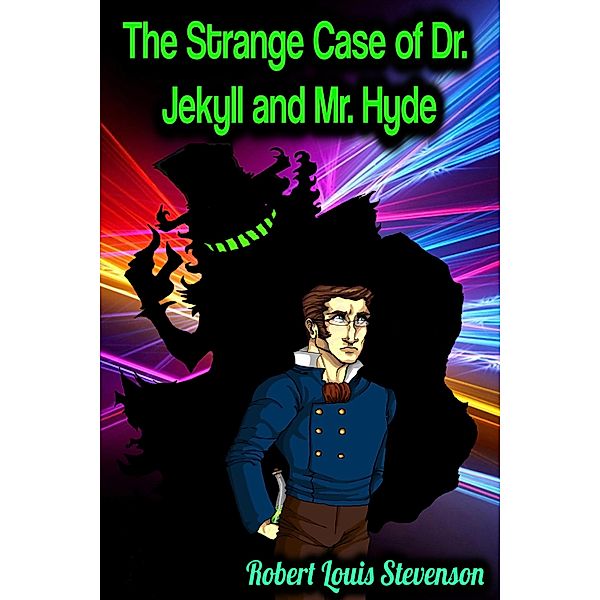 The Strange Case of Dr. Jekyll and Mr. Hyde - Robert Louis Stevenson, Robert Louis Stevenson