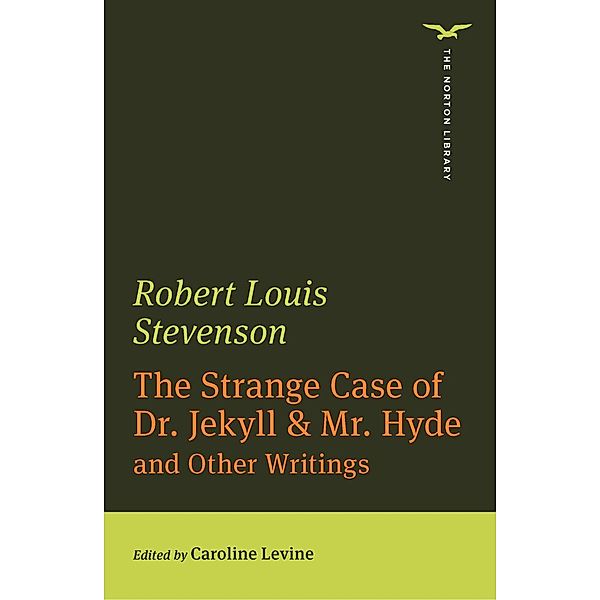 The Strange Case of Dr. Jekyll & Mr. Hyde: And Other Writings (First Edition)  (The Norton Library) / The Norton Library Bd.0, Robert Louis Stevenson