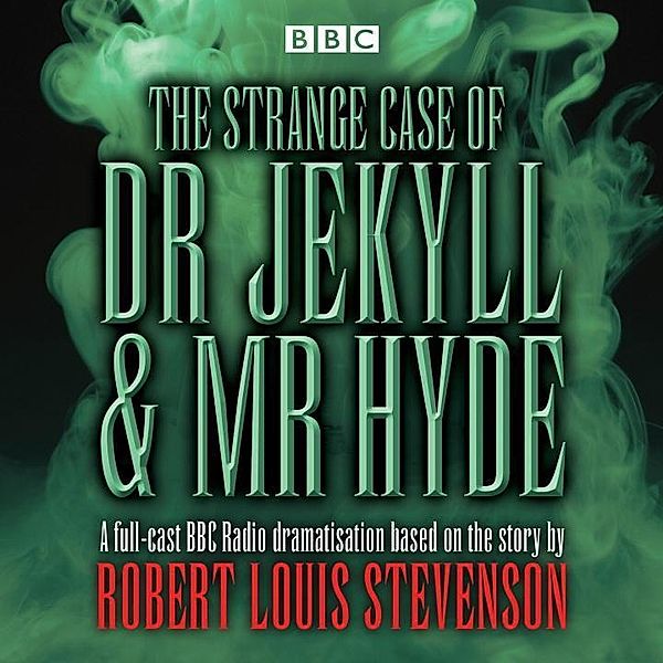 The Strange Case of Dr Jekyll & MR Hyde: BBC Radio 4 Full-Cast Dramatisation, Robert Louis Stevenson
