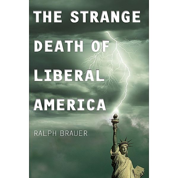 The Strange Death of Liberal America, Ralph Brauer