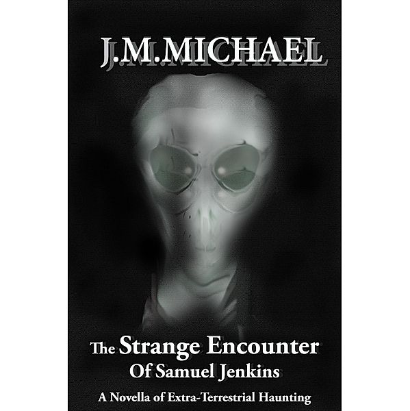 The Strange Encounter Of Samuel Jenkins, J. M. Michael