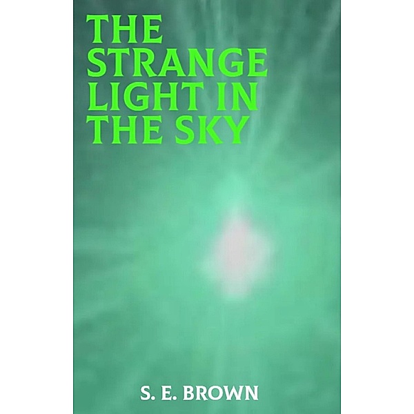 The Strange Light in the Sky, S. E. Brown