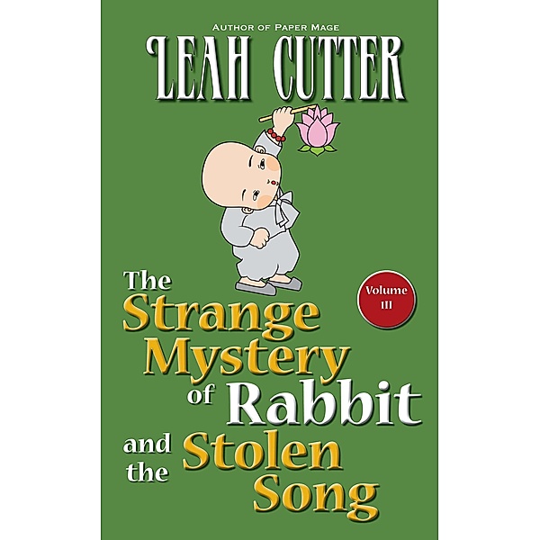 The Strange Mystery of Rabbit and the Stolen Song (Rabbit Stories, #3) / Rabbit Stories, Leah Cutter