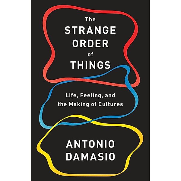 The Strange Order of Things, Antonio Damasio