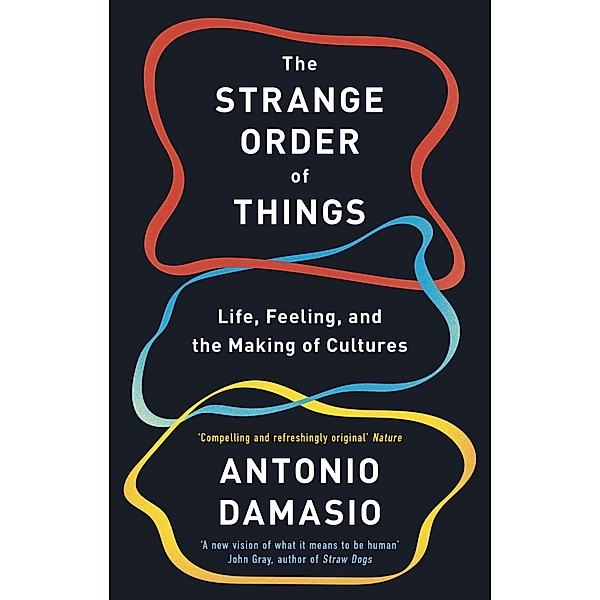 The Strange Order Of Things, Antonio Damasio