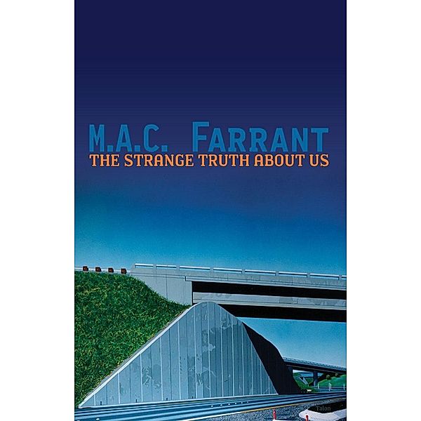 The Strange Truth About Us, M. A. C. Farrant