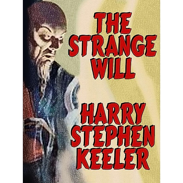 The Strange Will (Hong Lei Chung #1) / Wildside Press, Harry Stephen, Hazel Goodwin Keeler