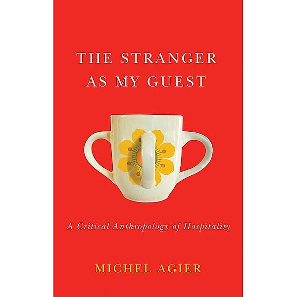 The Stranger as My Guest, Michel Agier