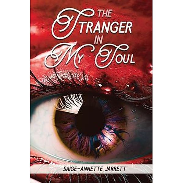 THE STRANGER  IN MY SOUL, Saige-Annette Jarrett