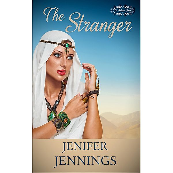 The Stranger (The Rebekah Series, #1) / The Rebekah Series, Jenifer Jennings