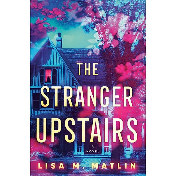 The Stranger Upstairs, Lisa M. Matlin