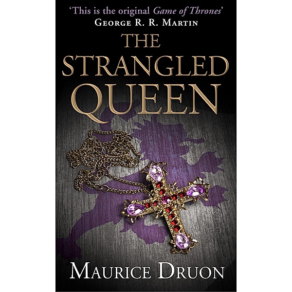 The Strangled Queen / The Accursed Kings Bd.2, Maurice Druon