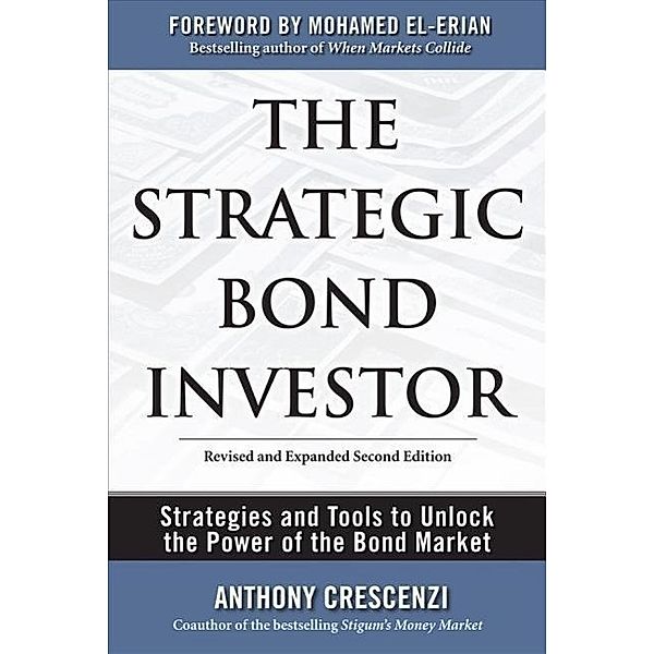 The Strategic Bond Investor: Strategies and Tools to Unlock the Power of the Bond Market, Anthony Crescenzi