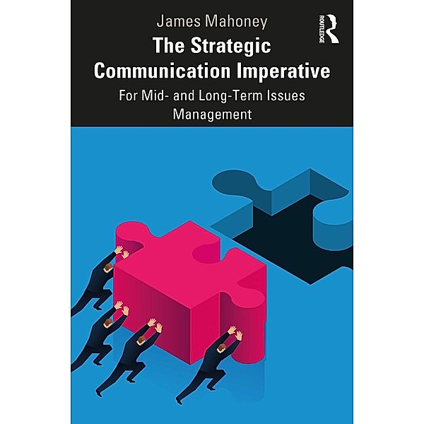 The Strategic Communication Imperative, James Mahoney