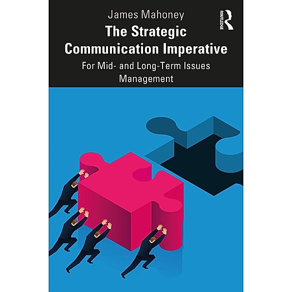 The Strategic Communication Imperative, James Mahoney