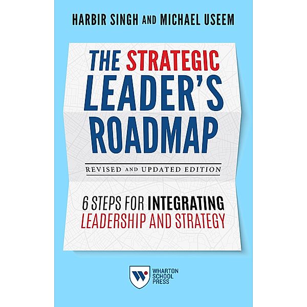 The Strategic Leader's Roadmap, Revised and Updated Edition, Harbir Singh, Michael Useem