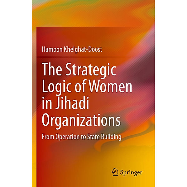 The Strategic Logic of Women in Jihadi Organizations, Hamoon Khelghat-Doost
