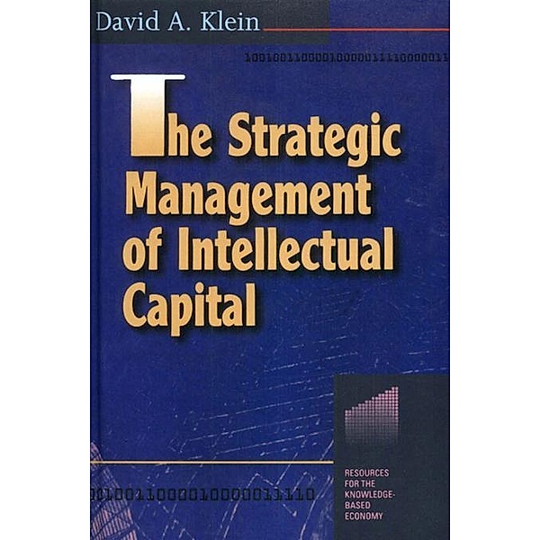 The Strategic Management of Intellectual Capital, David A. Klein