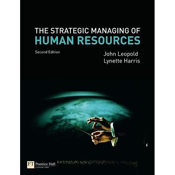 The Strategic Managing Of Human Resources, John Leopold, Lynette Harris