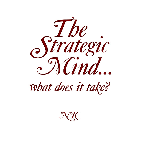 The Strategic Mind… What Does It Take?, NK