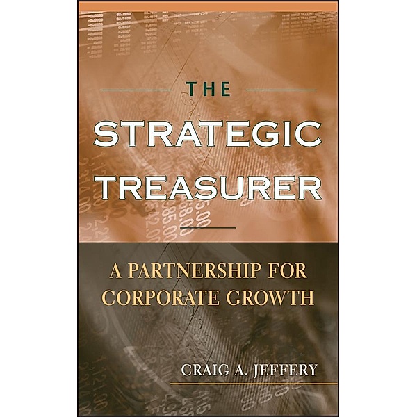 The Strategic Treasurer, Craig A. Jeffery