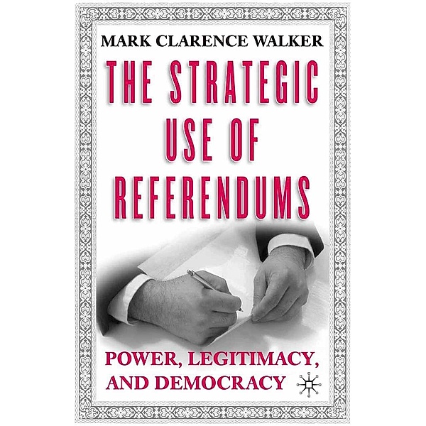 The Strategic Use of Referendums, M. Walker